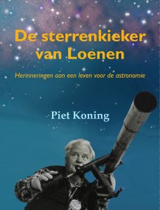 De Sterrenkieker uit Loenen: Piet Koning (1934-2018)